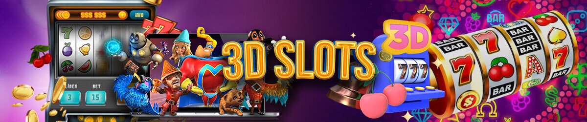 3D Slot games characteristics that you will love